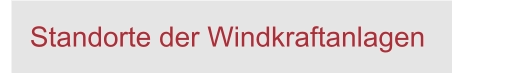 Standorte der Windkraftanlagen