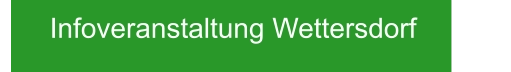 Infoveranstaltung Wettersdorf