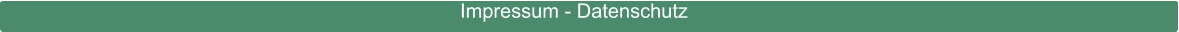 Impressum - Datenschutz