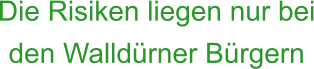 Die Risiken liegen nur bei den Walldürner Bürgern