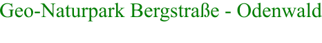 Geo-Naturpark Bergstraße - Odenwald