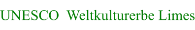 UNESCO  Weltkulturerbe Limes
